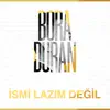 Bora Duran - İsmi Lazım Değil - Single